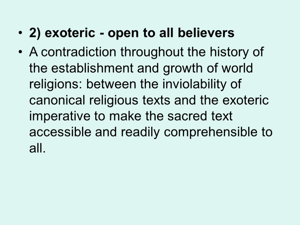 2) exoteric - open to all believers A contradiction throughout the history of the